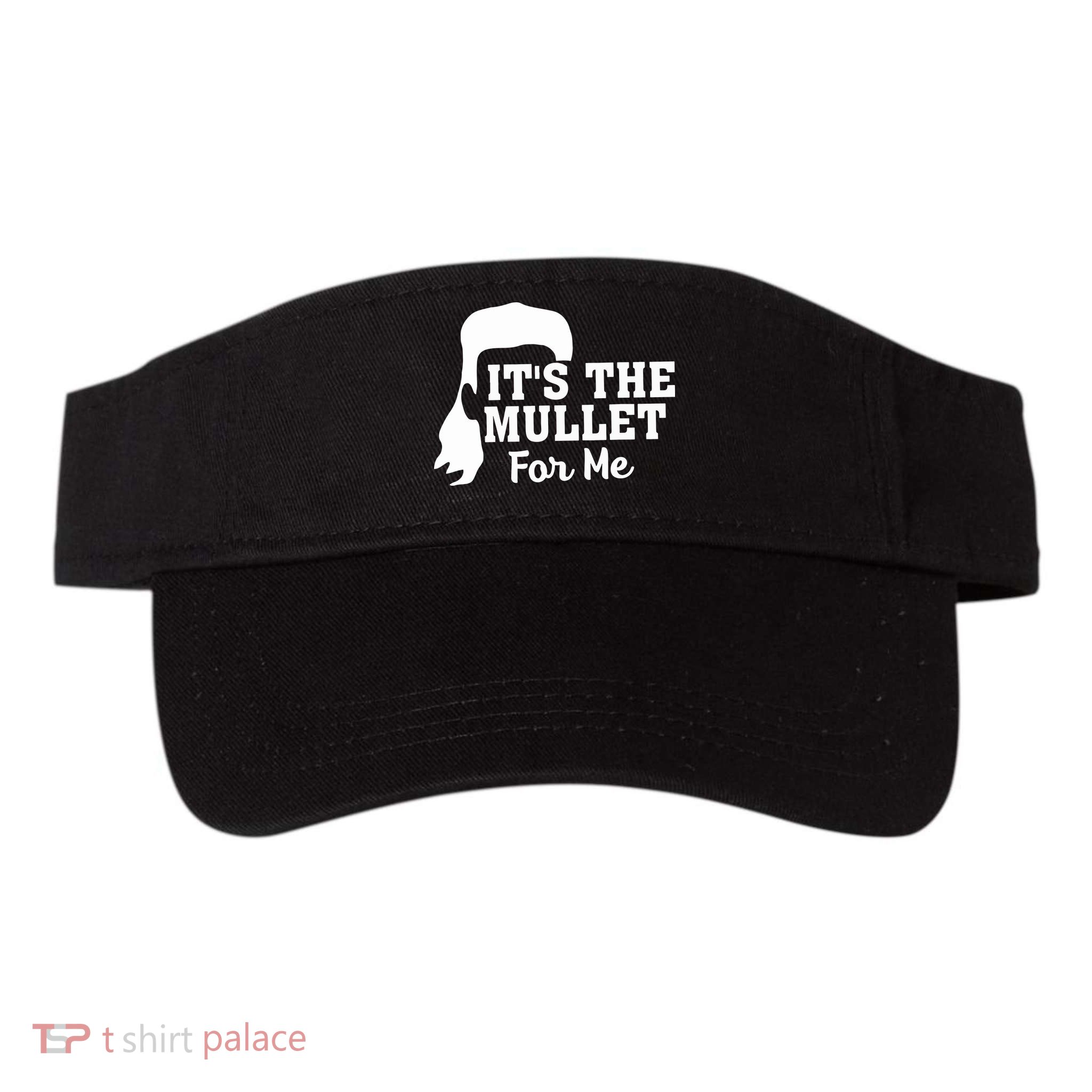 It's The Mullet For Me Funny Visor