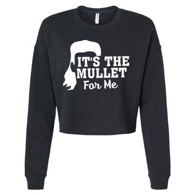 It's The Mullet For Me Funny Cropped Pullover Crew