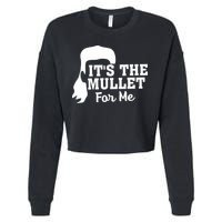 It's The Mullet For Me Funny Cropped Pullover Crew