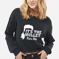 It's The Mullet For Me Funny Cropped Pullover Crew