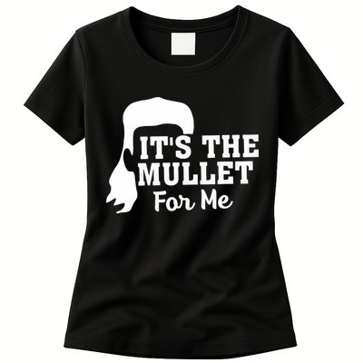 It's The Mullet For Me Funny Womens T-Shirt