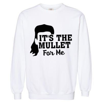 It's The Mullet For Me Funny Garment-Dyed Sweatshirt