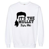 It's The Mullet For Me Funny Garment-Dyed Sweatshirt