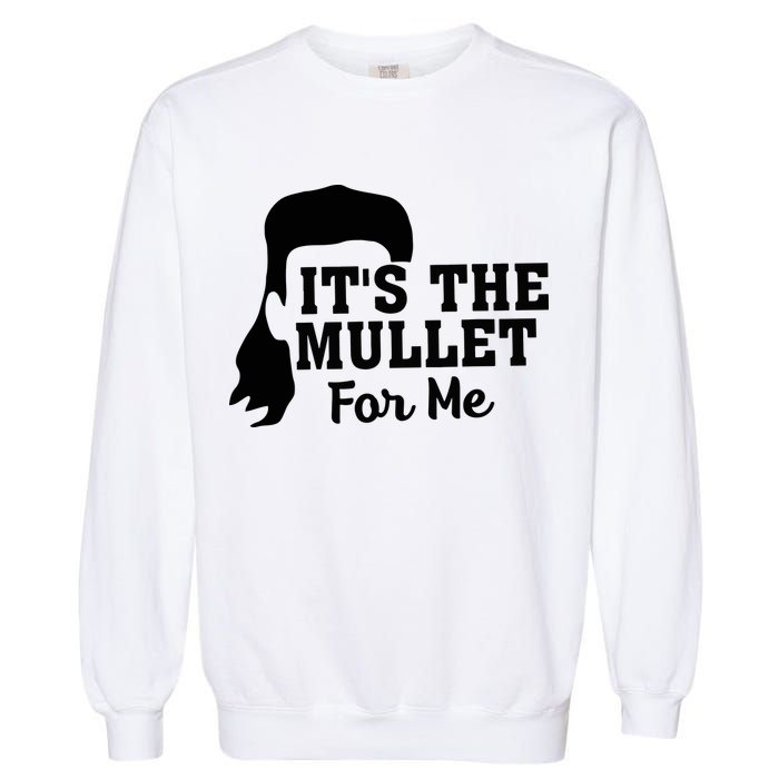 It's The Mullet For Me Funny Garment-Dyed Sweatshirt