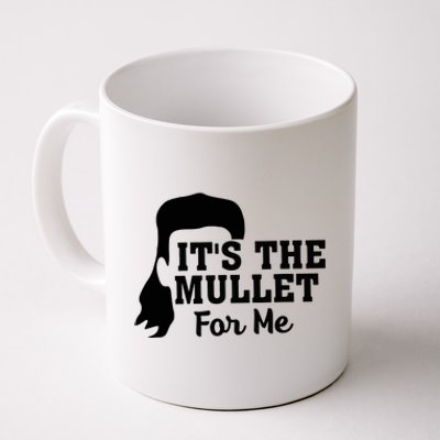 It's The Mullet For Me Funny Coffee Mug