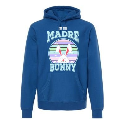 I'm The Madre Bunny Mom Matching Family Easter Sunday Gift Premium Hoodie