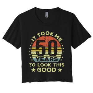 It Took Me 50 Years To Look This Good 50th Birthday Women's Crop Top Tee