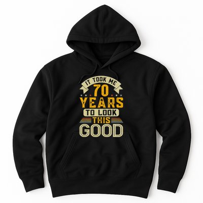 It Took Me 70 Years to Look This Good Funny 70th Birthday  Hoodie