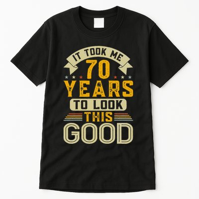 It Took Me 70 Years to Look This Good Funny 70th Birthday  Tall T-Shirt