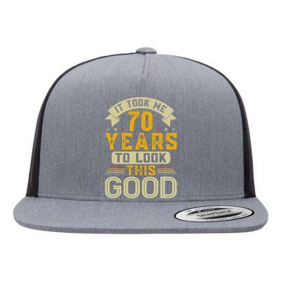 It Took Me 70 Years to Look This Good Funny 70th Birthday  Flat Bill Trucker Hat