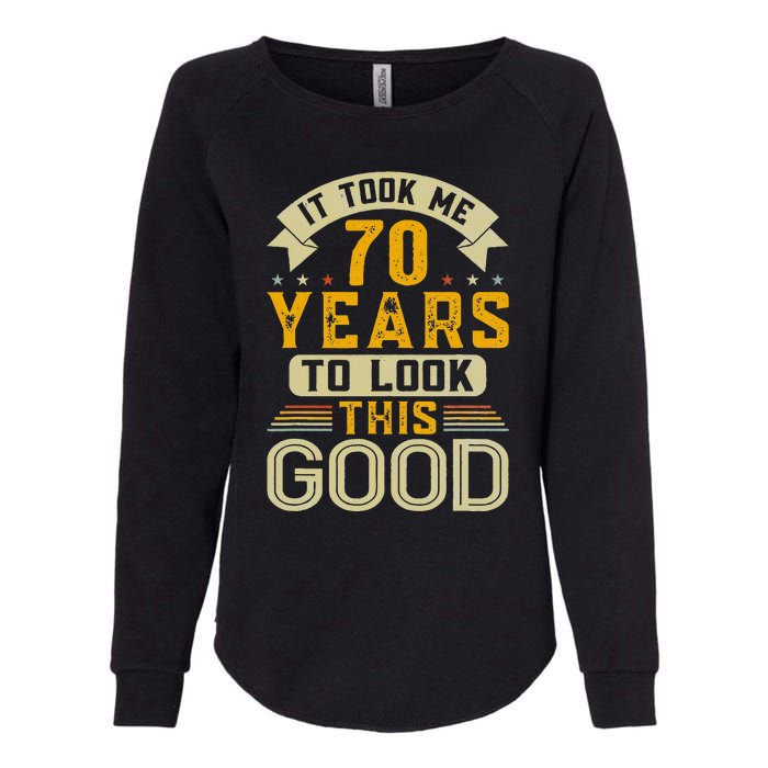 It Took Me 70 Years to Look This Good Funny 70th Birthday  Womens California Wash Sweatshirt