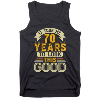 It Took Me 70 Years to Look This Good Funny 70th Birthday  Tank Top
