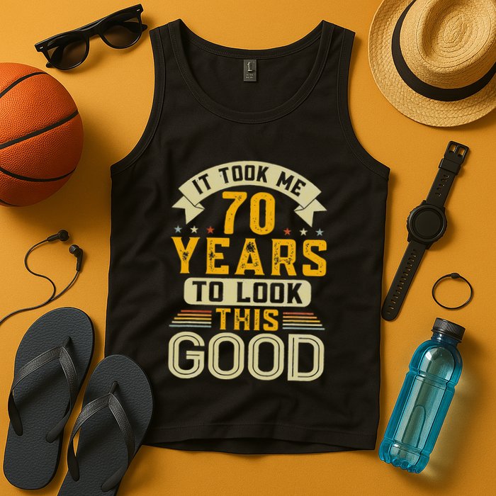 It Took Me 70 Years to Look This Good Funny 70th Birthday  Tank Top