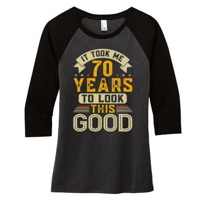 It Took Me 70 Years to Look This Good Funny 70th Birthday  Women's Tri-Blend 3/4-Sleeve Raglan Shirt