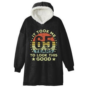 It Took Me 65 Years To Look This Good 65th Birthday Hooded Wearable Blanket