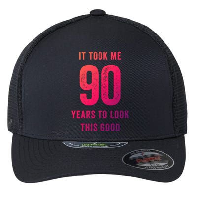 It Took Me 90 Years To Look This Good Awesome 90Th Birthday Gift Flexfit Unipanel Trucker Cap