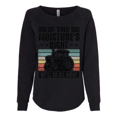 If The MoistureS Right WeLl Go All Night Womens California Wash Sweatshirt