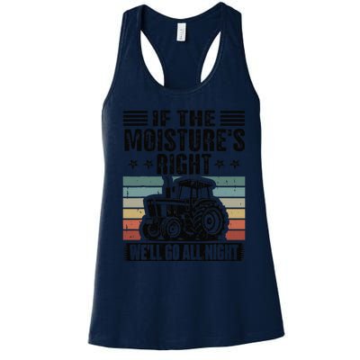 If The MoistureS Right WeLl Go All Night Women's Racerback Tank