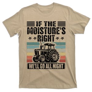 If The MoistureS Right WeLl Go All Night T-Shirt