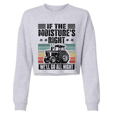 If The MoistureS Right WeLl Go All Night Cropped Pullover Crew