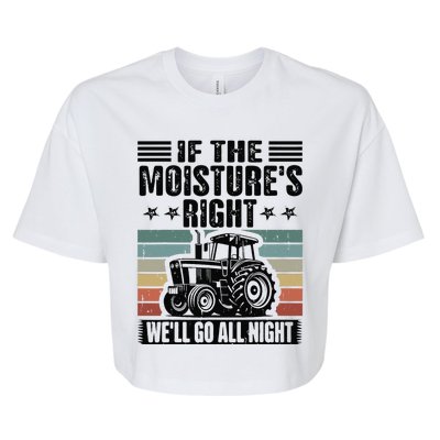 If The MoistureS Right WeLl Go All Night Bella+Canvas Jersey Crop Tee