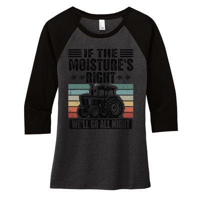 If The MoistureS Right WeLl Go All Night Women's Tri-Blend 3/4-Sleeve Raglan Shirt