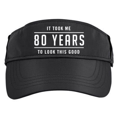 It Took Me 80 Years To Look This Good Birthday Adult Drive Performance Visor