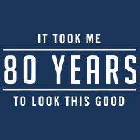 It Took Me 80 Years To Look This Good Birthday Cooling Performance Crew T-Shirt