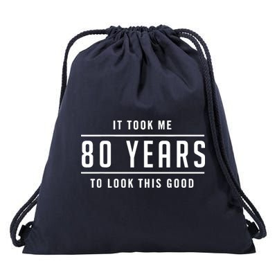 It Took Me 80 Years To Look This Good Birthday Drawstring Bag