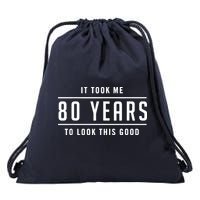 It Took Me 80 Years To Look This Good Birthday Drawstring Bag