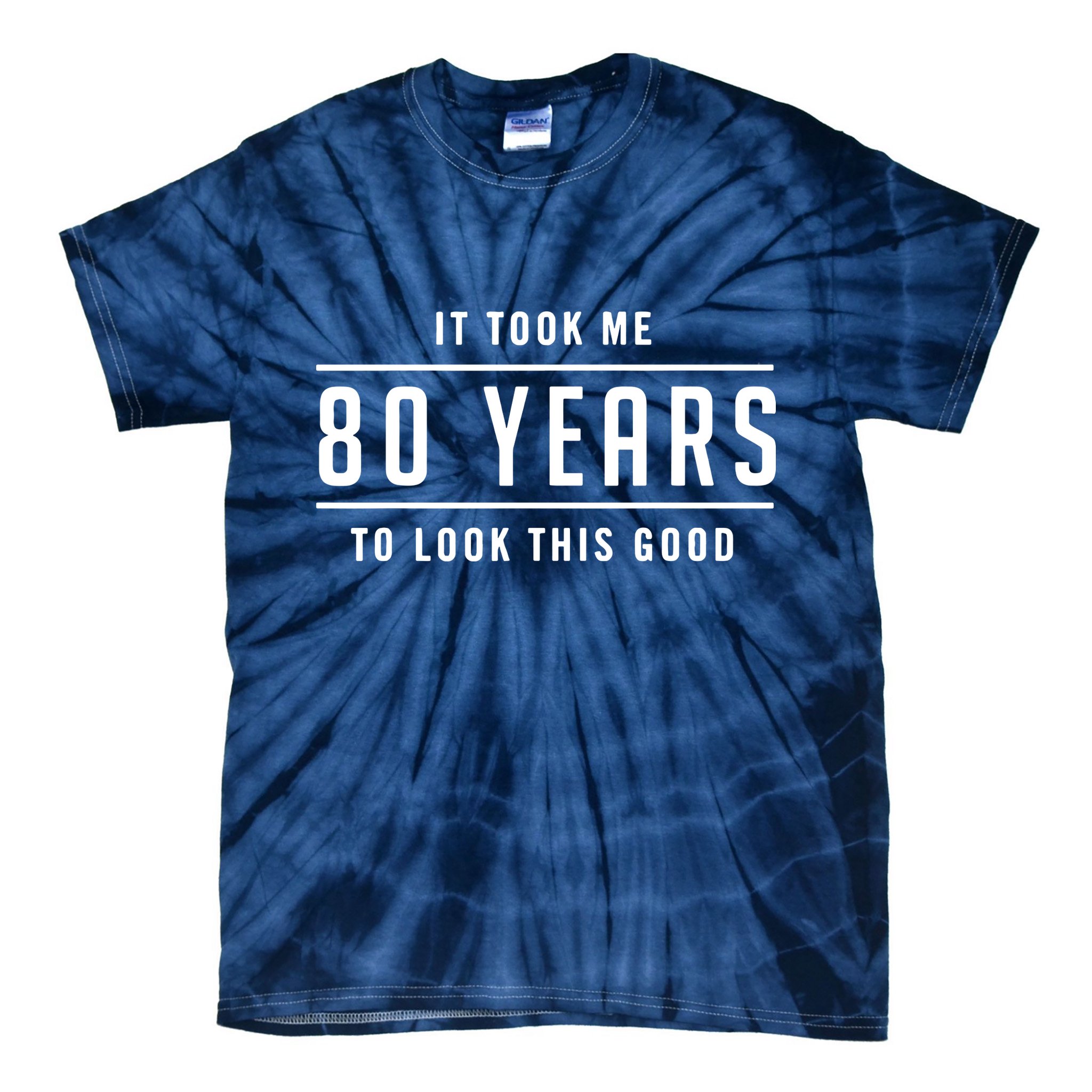 It Took Me 80 Years To Look This Good Birthday Tie-Dye T-Shirt