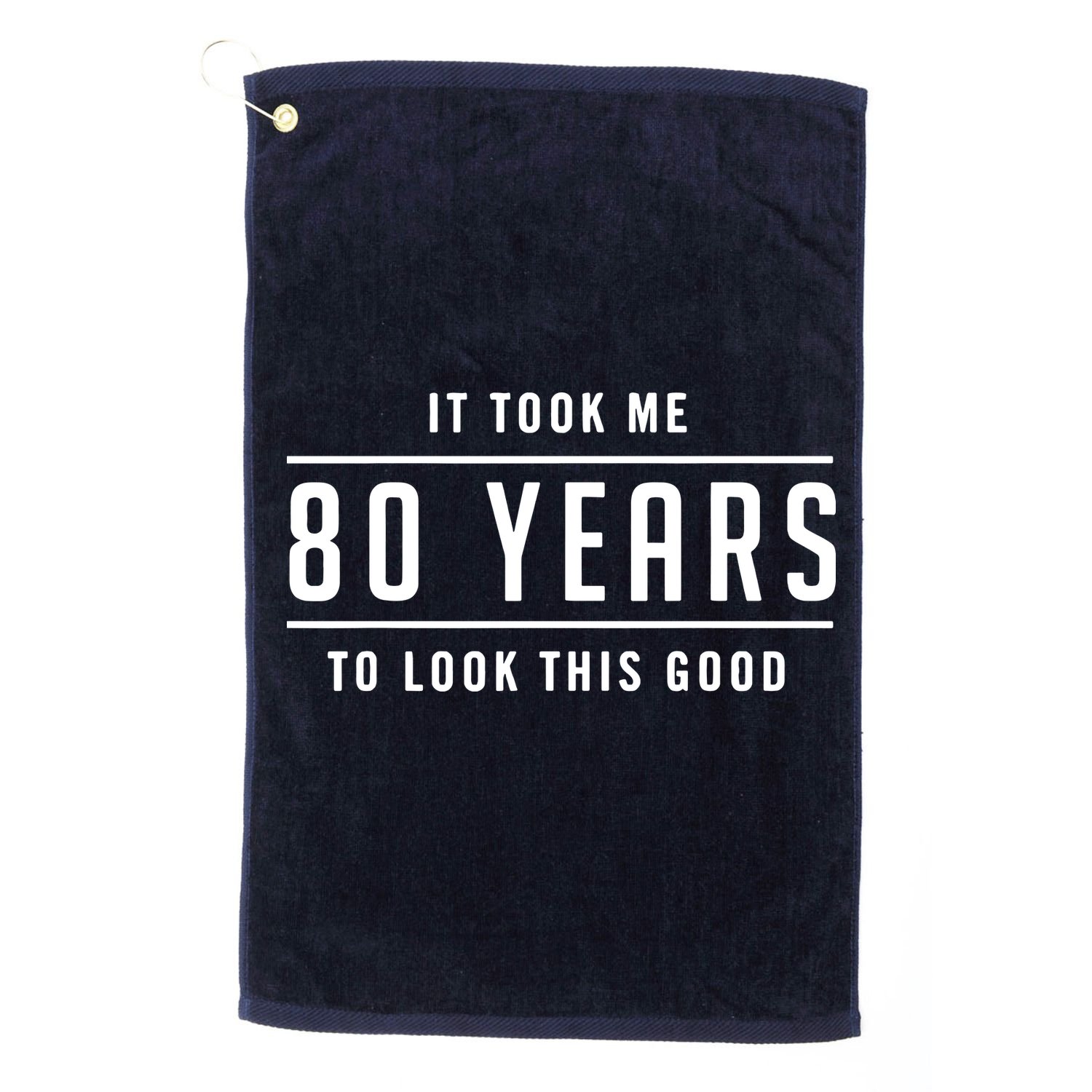 It Took Me 80 Years To Look This Good Birthday Golf Towel