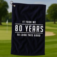 It Took Me 80 Years To Look This Good Birthday Golf Towel