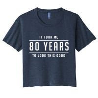 It Took Me 80 Years To Look This Good Birthday Women's Crop Top Tee