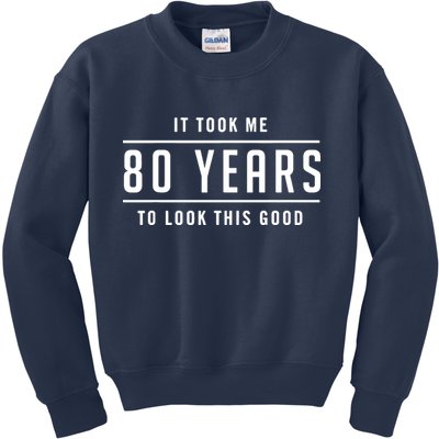 It Took Me 80 Years To Look This Good Birthday Kids Sweatshirt