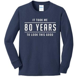 It Took Me 80 Years To Look This Good Birthday Kids Long Sleeve Shirt