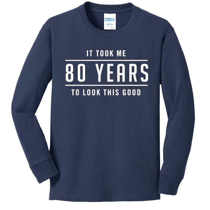 It Took Me 80 Years To Look This Good Birthday Kids Long Sleeve Shirt