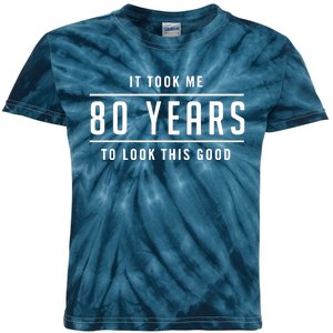 It Took Me 80 Years To Look This Good Birthday Kids Tie-Dye T-Shirt