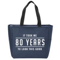 It Took Me 80 Years To Look This Good Birthday Zip Tote Bag
