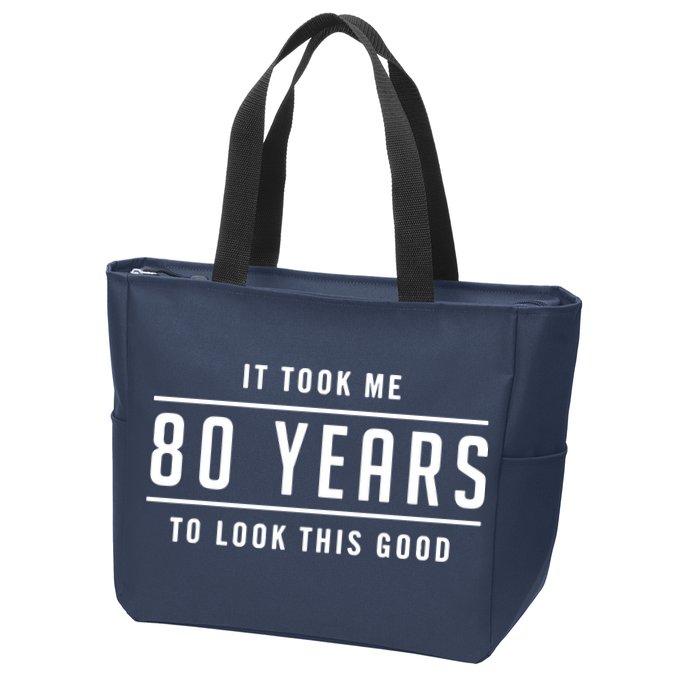 It Took Me 80 Years To Look This Good Birthday Zip Tote Bag