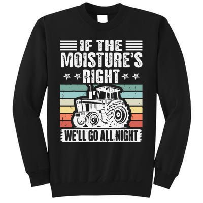 If The MoistureS Right WeLl Go All Night Sweatshirt