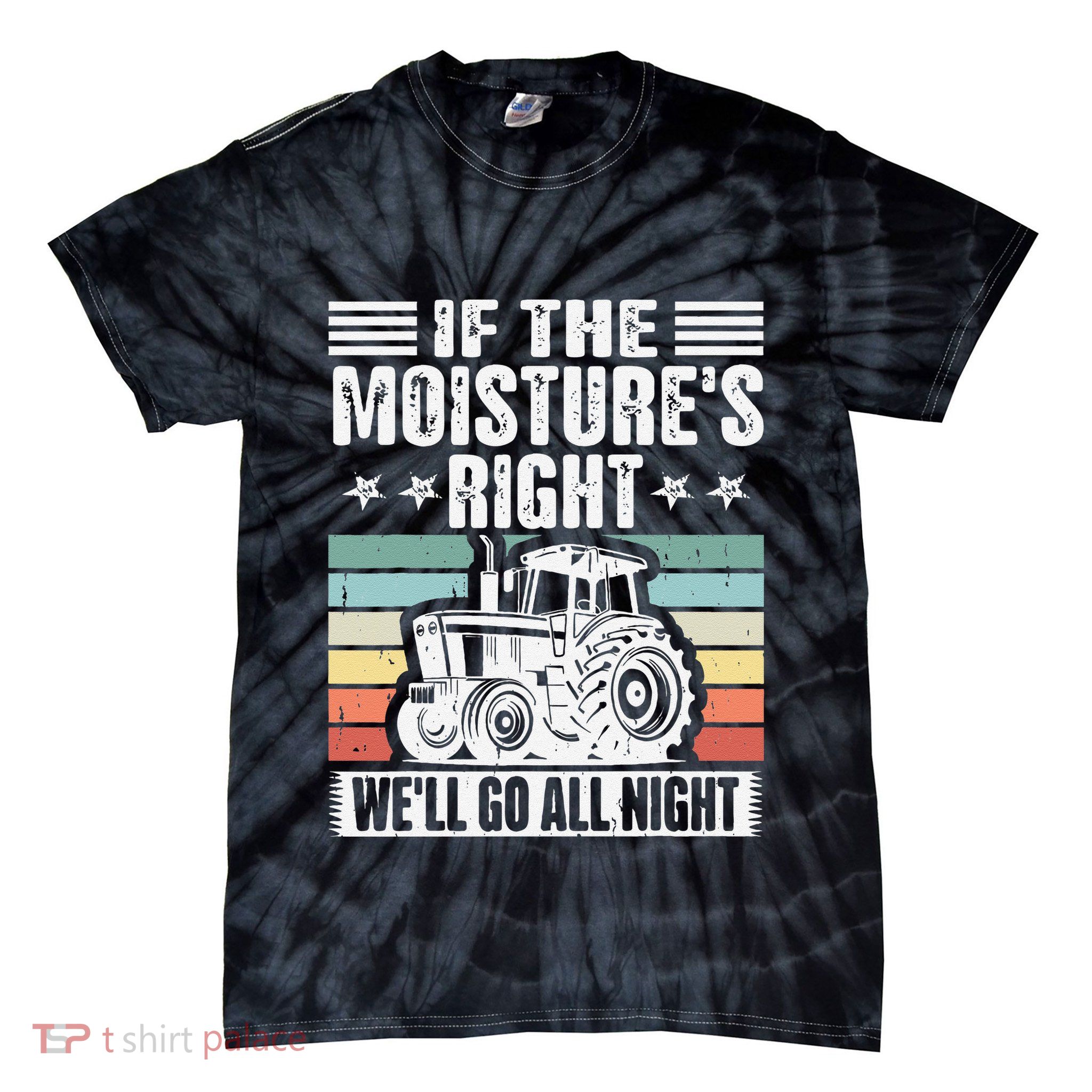 If The MoistureS Right WeLl Go All Night Tie-Dye T-Shirt