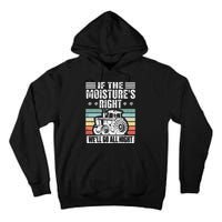 If The MoistureS Right WeLl Go All Night Tall Hoodie