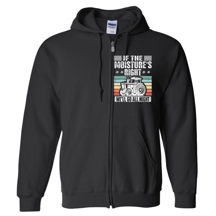 If The MoistureS Right WeLl Go All Night Full Zip Hoodie