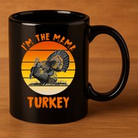 I'm The Mama Turkey 11oz C Handle Ceramic Mug