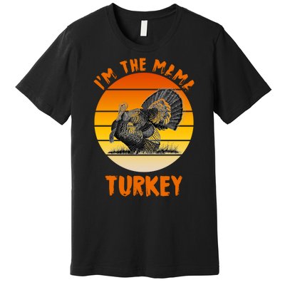 I'm The Mama Turkey Premium T-Shirt