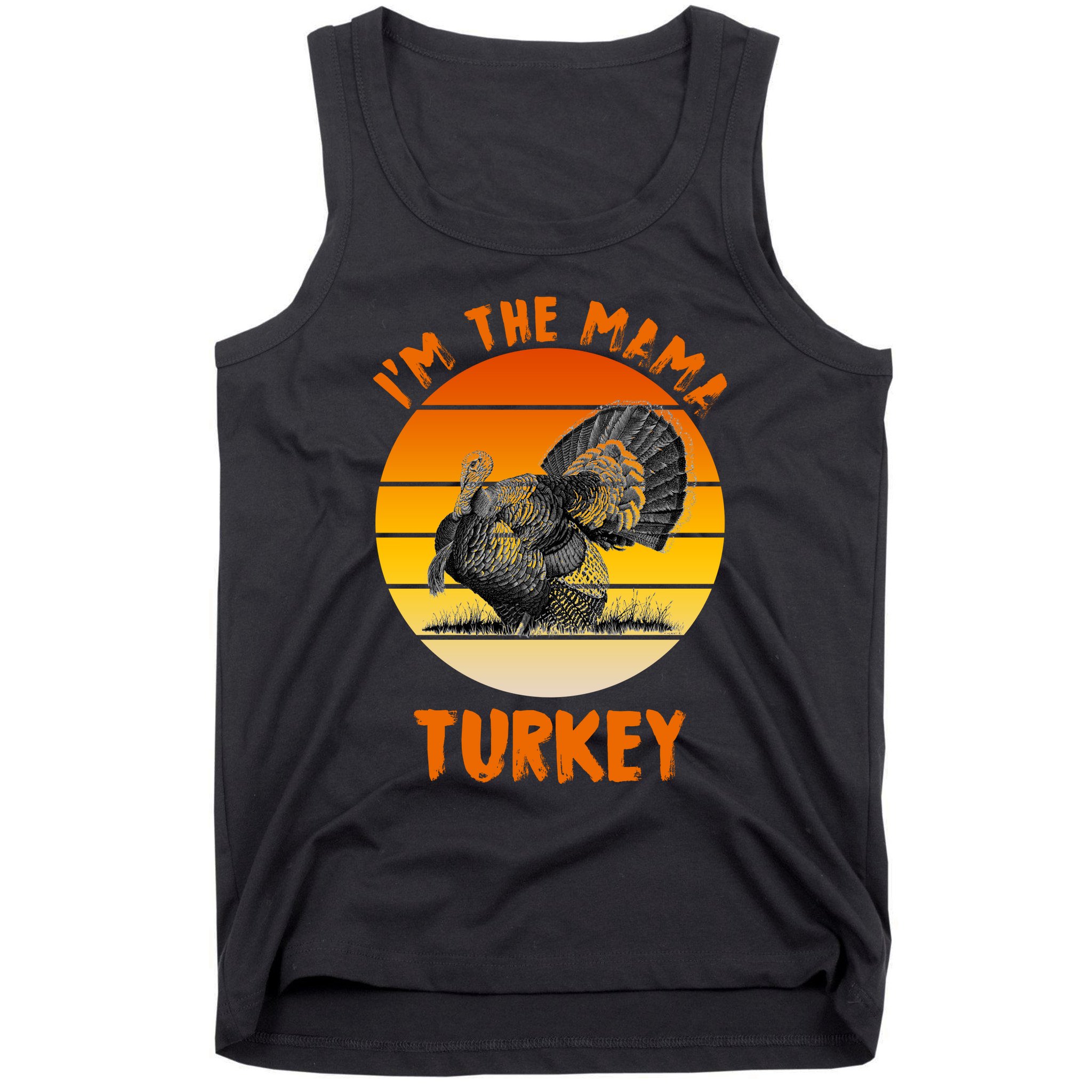 I'm The Mama Turkey Tank Top