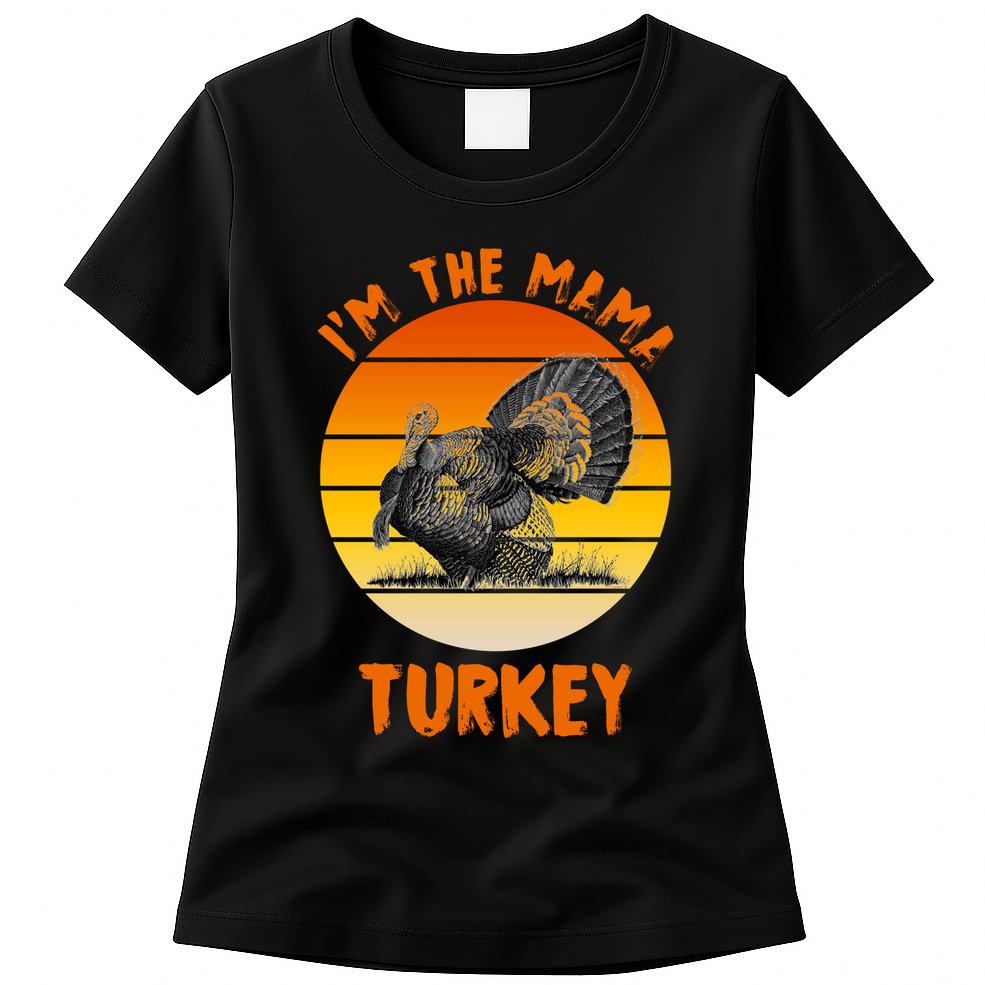 I'm The Mama Turkey Womens T-Shirt