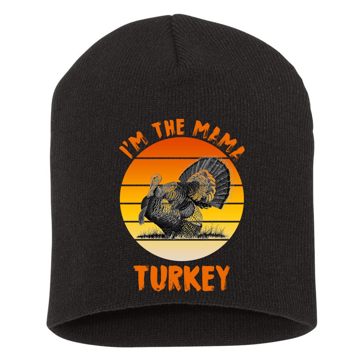 I'm The Mama Turkey Short Acrylic Beanie