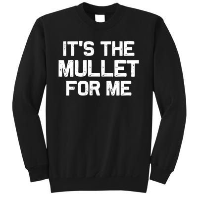 It’s The Mullet For Me, Mullet Lover Sweatshirt